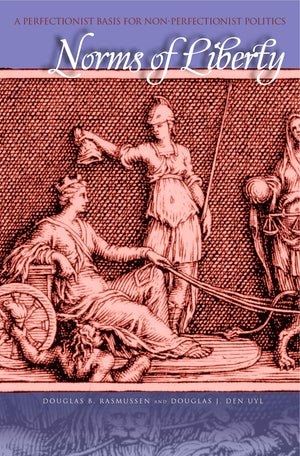 Norms of Liberty: A Perfectionist Basis for NonPerfectionist Politics,Used
