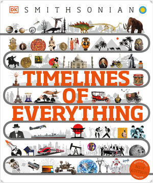 Timelines Of Everything: From Woolly Mammoths To World Wars (Dk Children'S Timelines),New