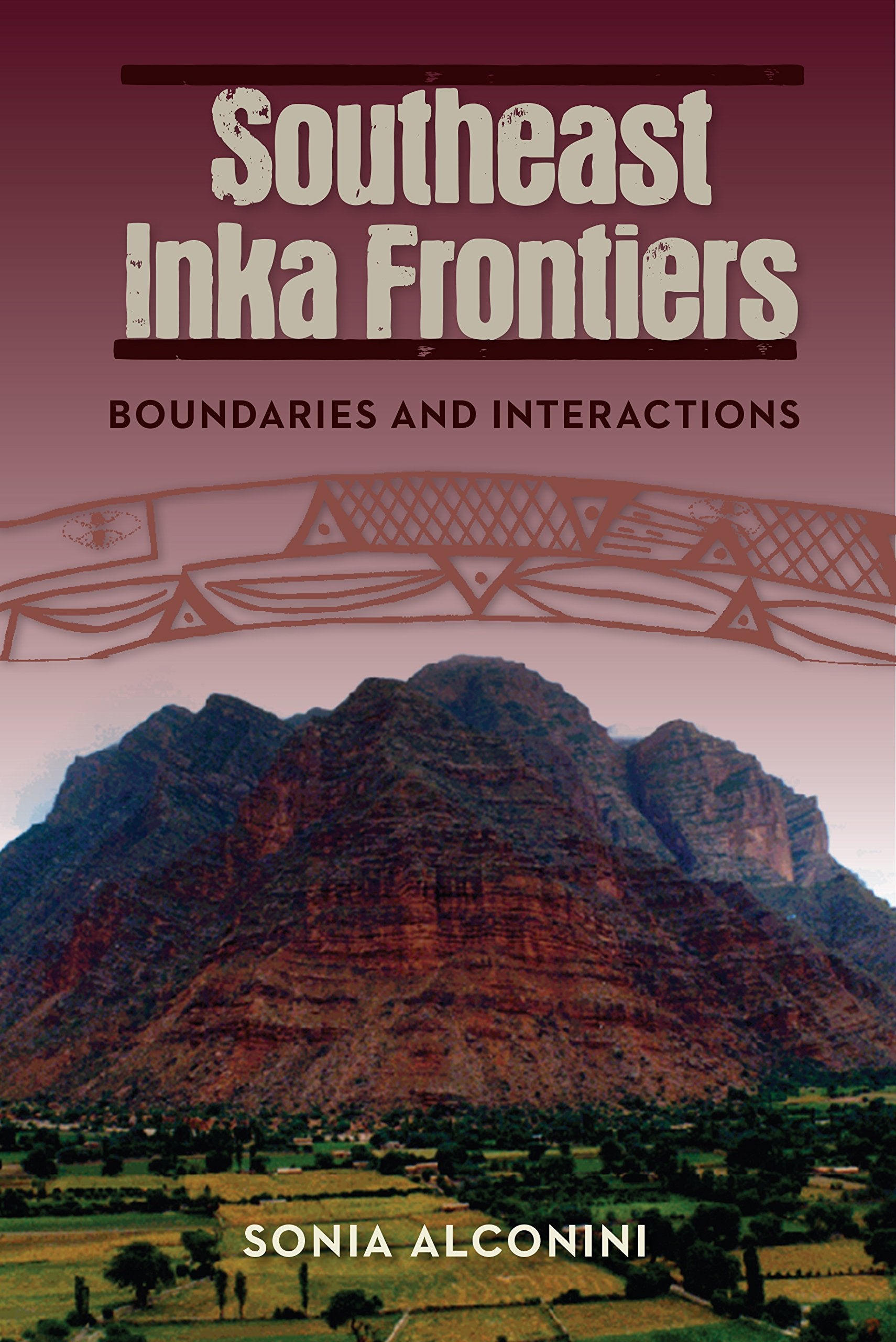 Southeast Inka Frontiers: Boundaries And Interactions,Used