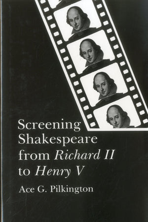 Screening Shakespeare from Richard II to Henry V,Used