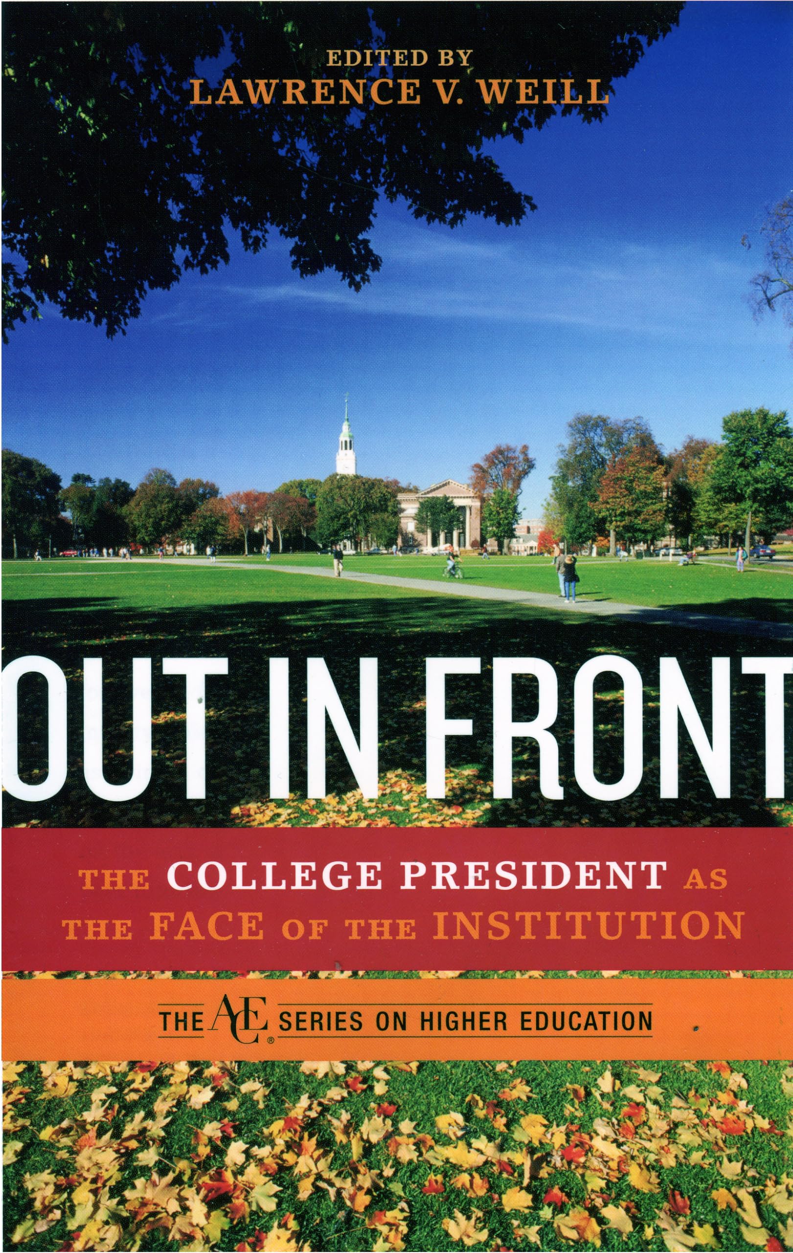 Out in Front: The College President as the Face of the Institution (The ACE Series on Higher Education),Used
