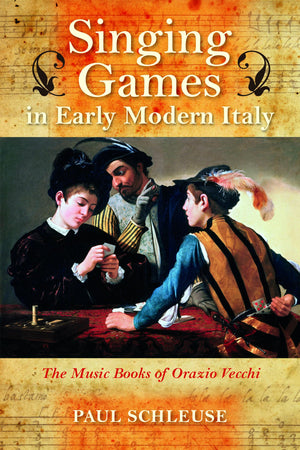 Singing Games in Early Modern Italy: The Music Books of Orazio Vecchi (Music and the Early Modern Imagination),Used