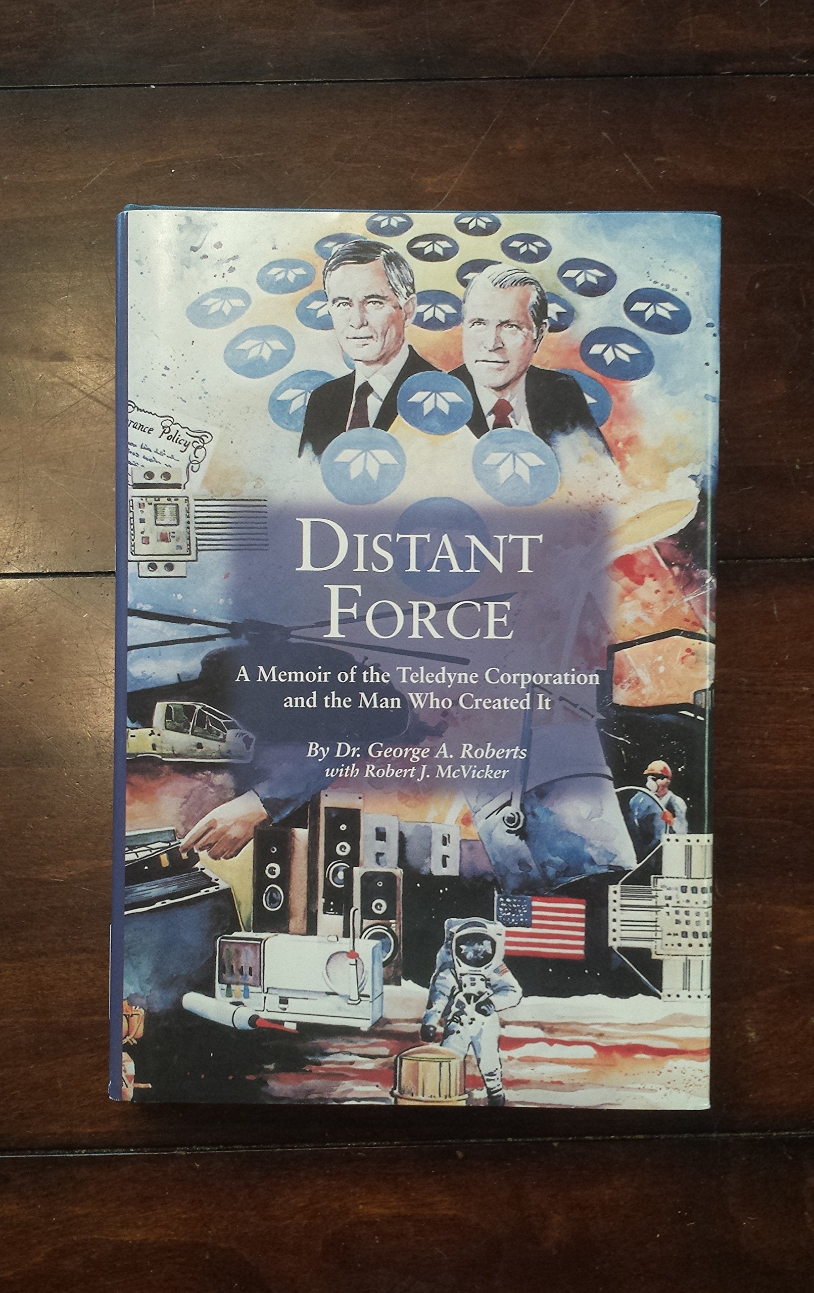 Distant Force: A Memoir of the Teledyne Corporation and the Man Who Created It,New