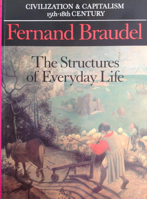 Civilization And Capitalism, 15Th18Th Century, Vol. I: The Structures Of Everyday Life-used