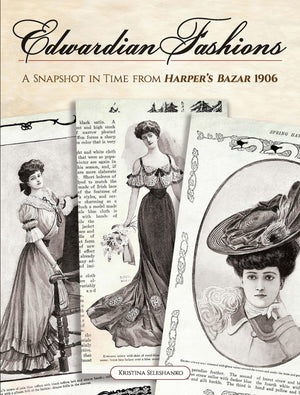 Edwardian Fashions: A Snapshot in Time from Harper's Bazar 1906,Used