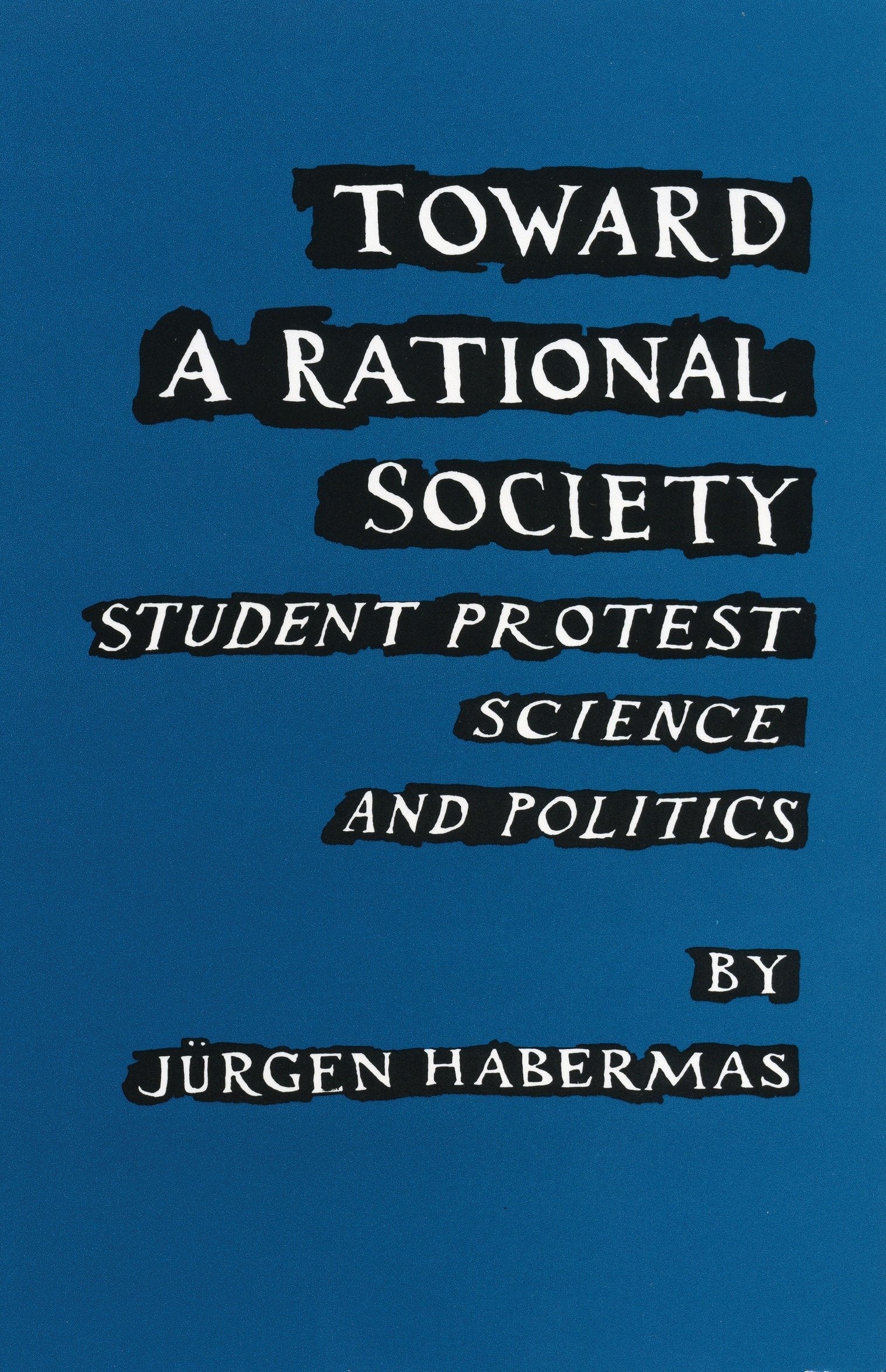 Toward a Rational Society: Student Protest, Science, and Politics,Used