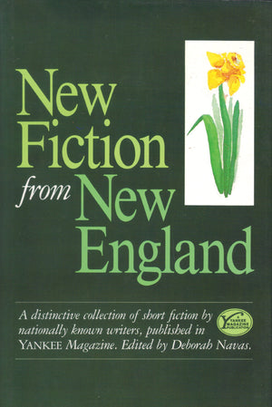 New fiction from New England: A distinctive collection of short fiction by nationally known writers, published in Yankee magazin,Used