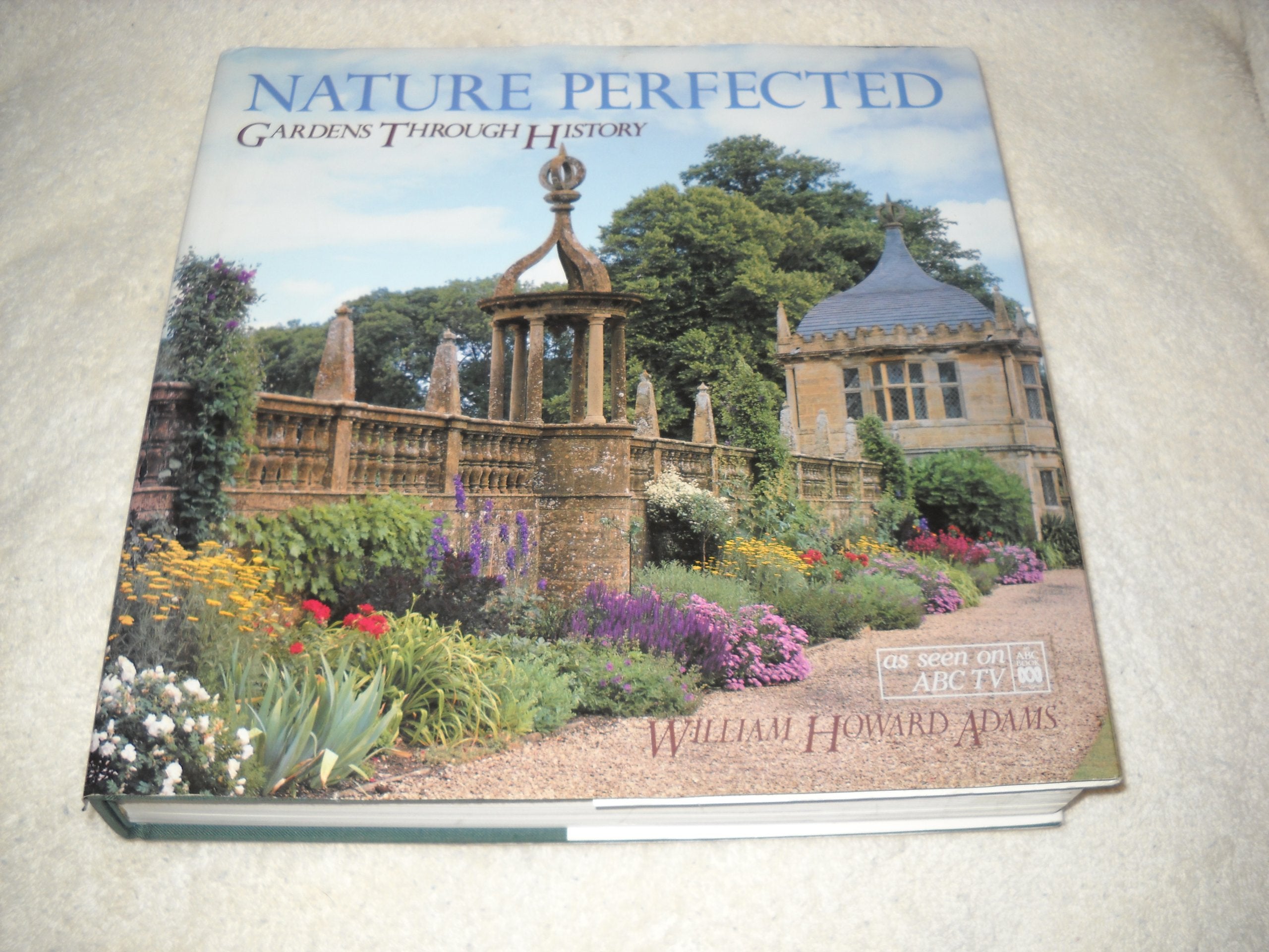 Nature Perfected: Gardens Through History:,Used