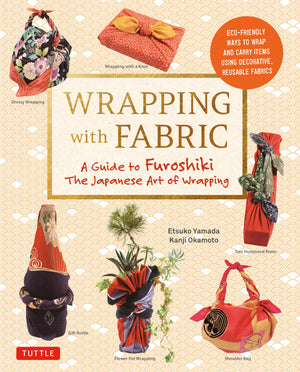 Wrapping with Fabric: Your Complete Guide to Furoshiki  The Japanese Art of Wrapping,Used