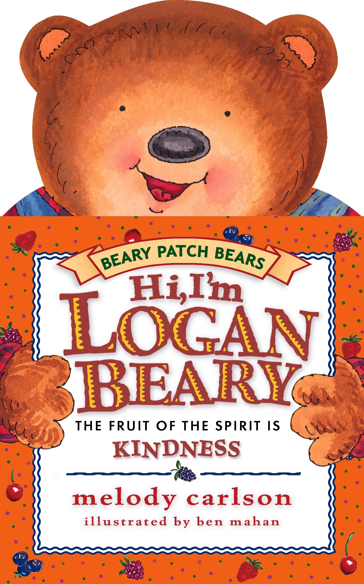 Hi, I'm Loganbeary: The Fruit of the Spirit Is Kindness (Beary Patch Bears),Used