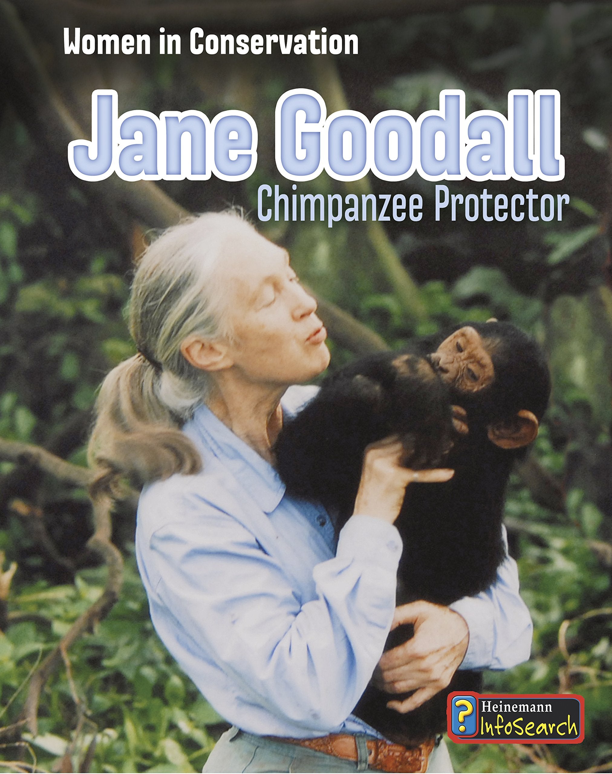Jane Goodall: Chimpanzee Protector (Heinemann InfoSearch: Women in Conservation),Used