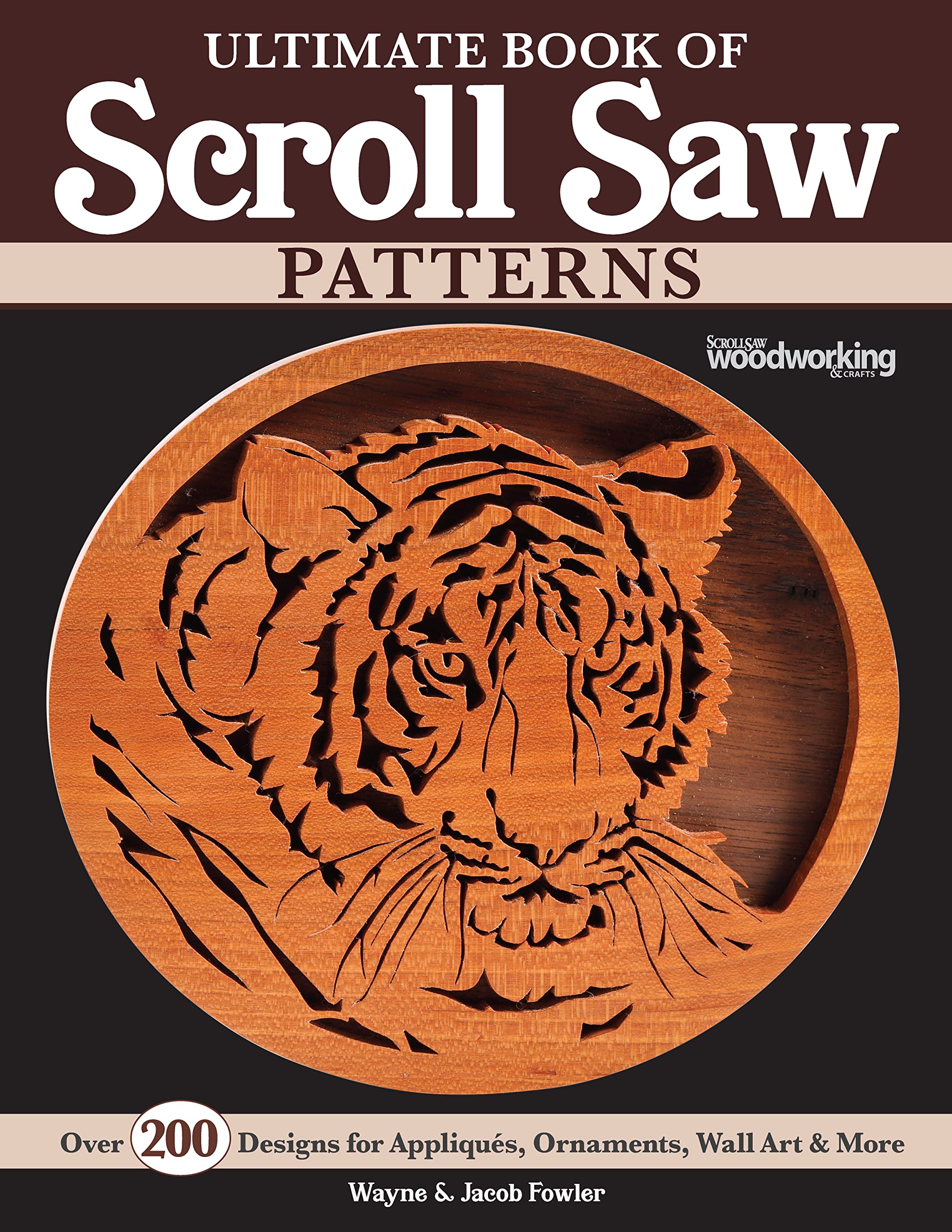 Ultimate Book Of Scroll Saw Patterns: Over 200 Designs For Appliques, Ornaments, Wall Art & More (Fox Chapel Publishing) Beginne