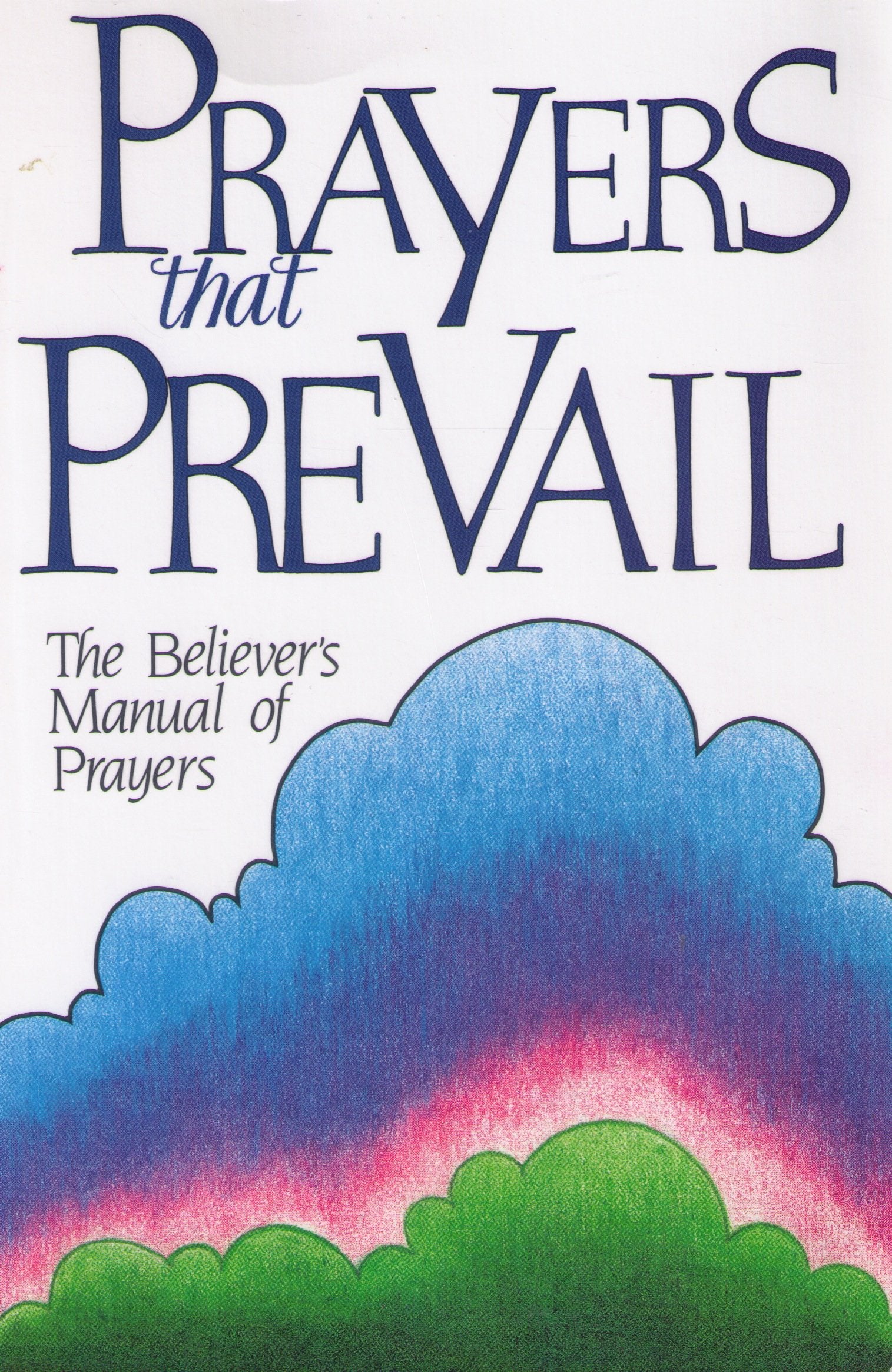 Prayers That Prevail: The Believer's Manual of Prayers,New