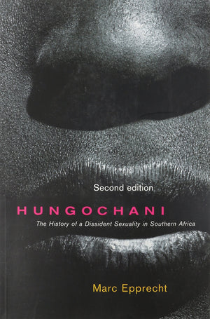 Hungochani: The History Of A Dissident Sexuality In Southern Africa, Second Edition,New