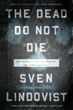 The Dead Do Not Die: Exterminate All The Brutes And Terra Nullius