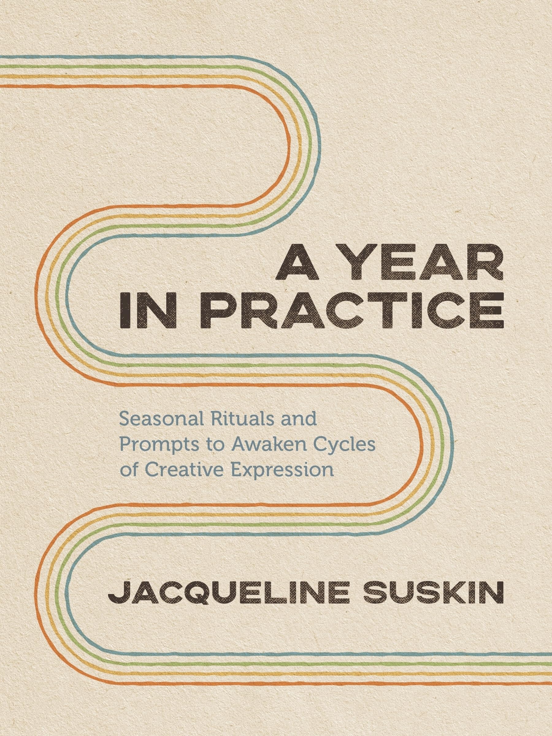 A Year In Practice: Seasonal Rituals And Prompts To Awaken Cycles Of Creative Expression,Used
