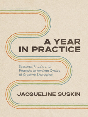 A Year In Practice: Seasonal Rituals And Prompts To Awaken Cycles Of Creative Expression,Used