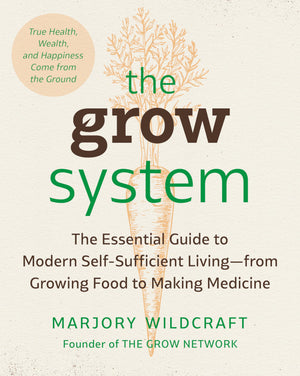 The Grow System: True Health, Wealth, And Happiness Come From The Ground