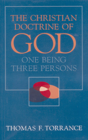 Christian Doctrine Of God, One Being Three Persons,New