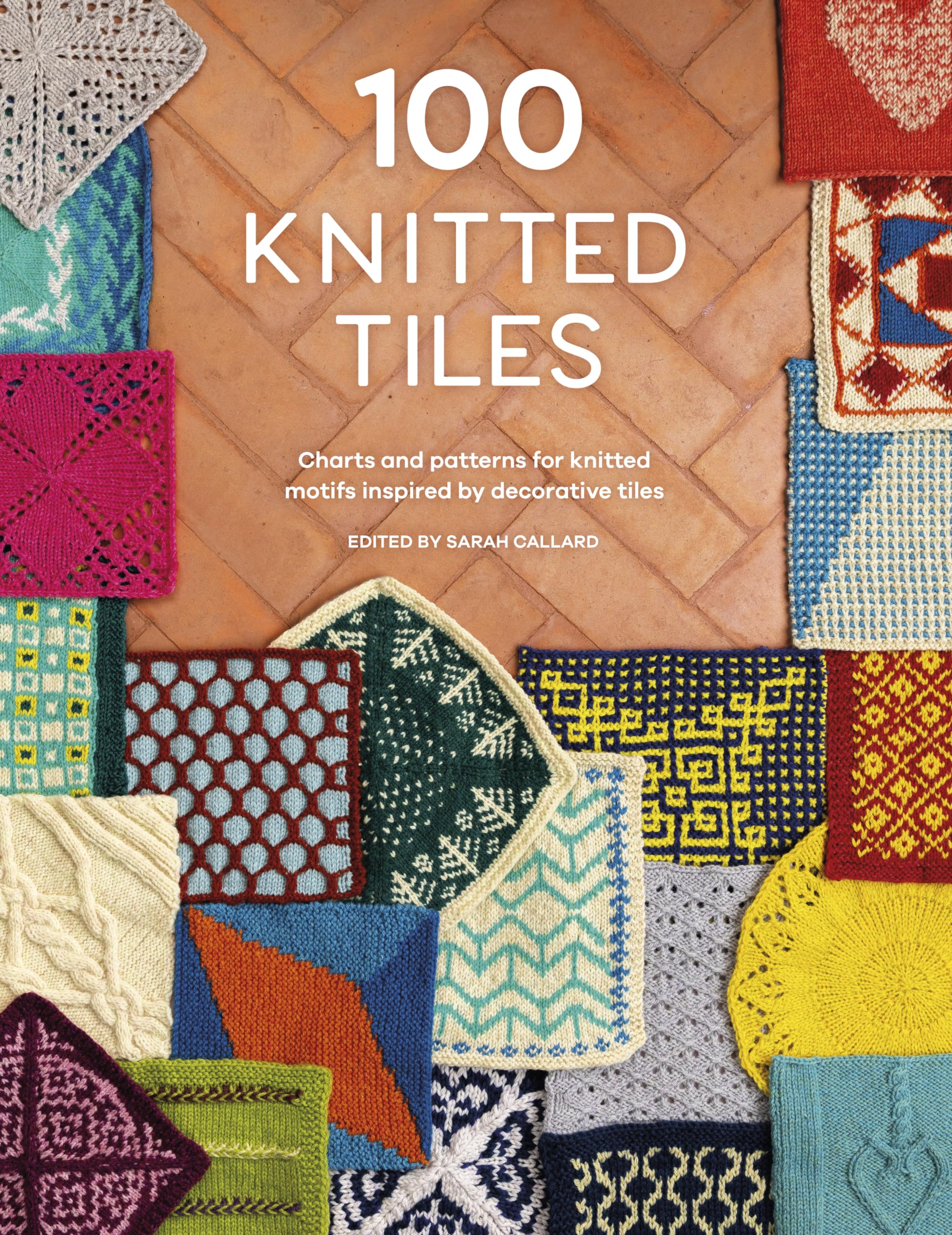 100 Knitted Tiles: Charts And Patterns For Knitted Motifs Inspired By Decorative Tiles,New