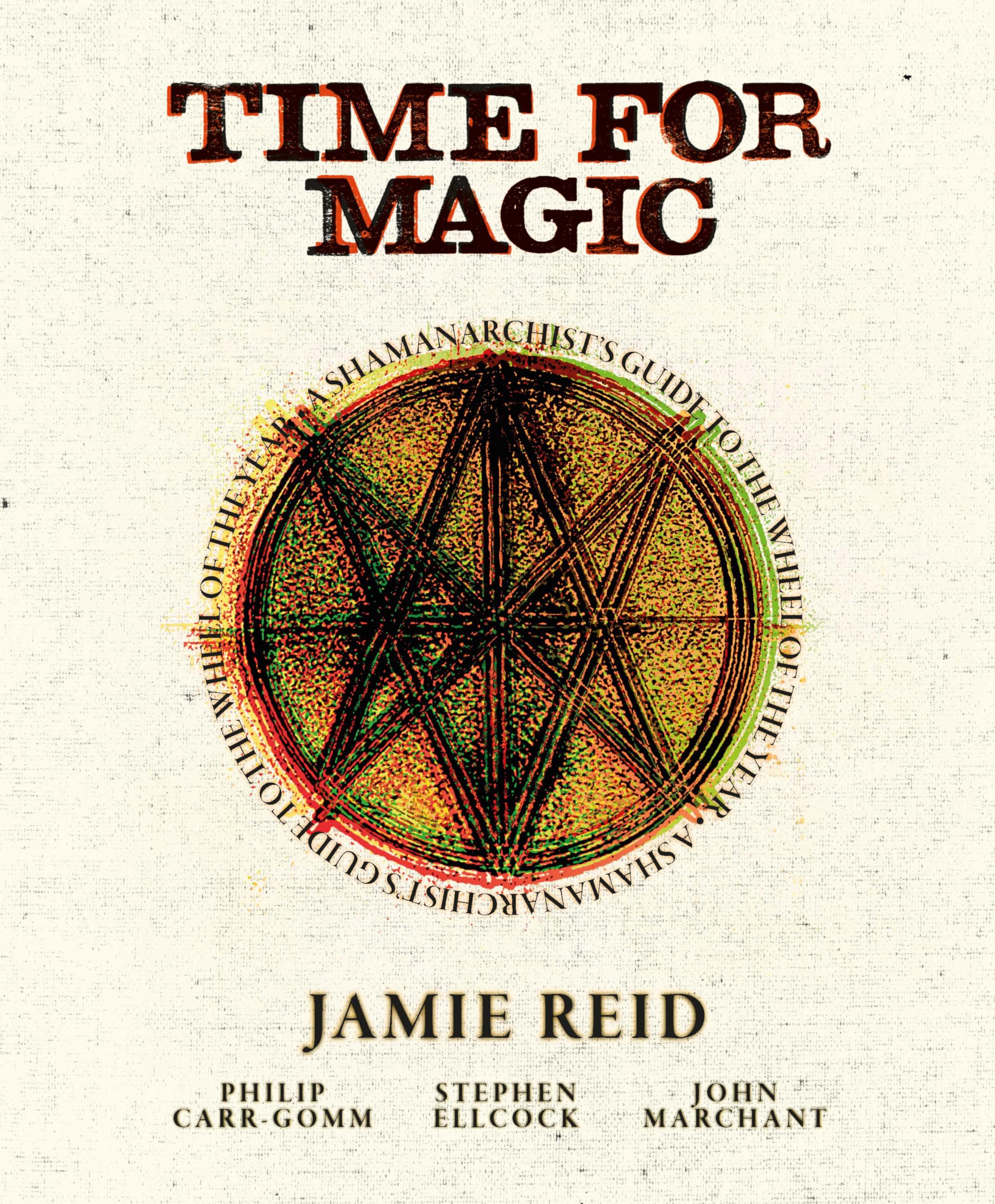 Time For Magic: A Shamanarchist'S Guide To The Wheel Of The Year,Used
