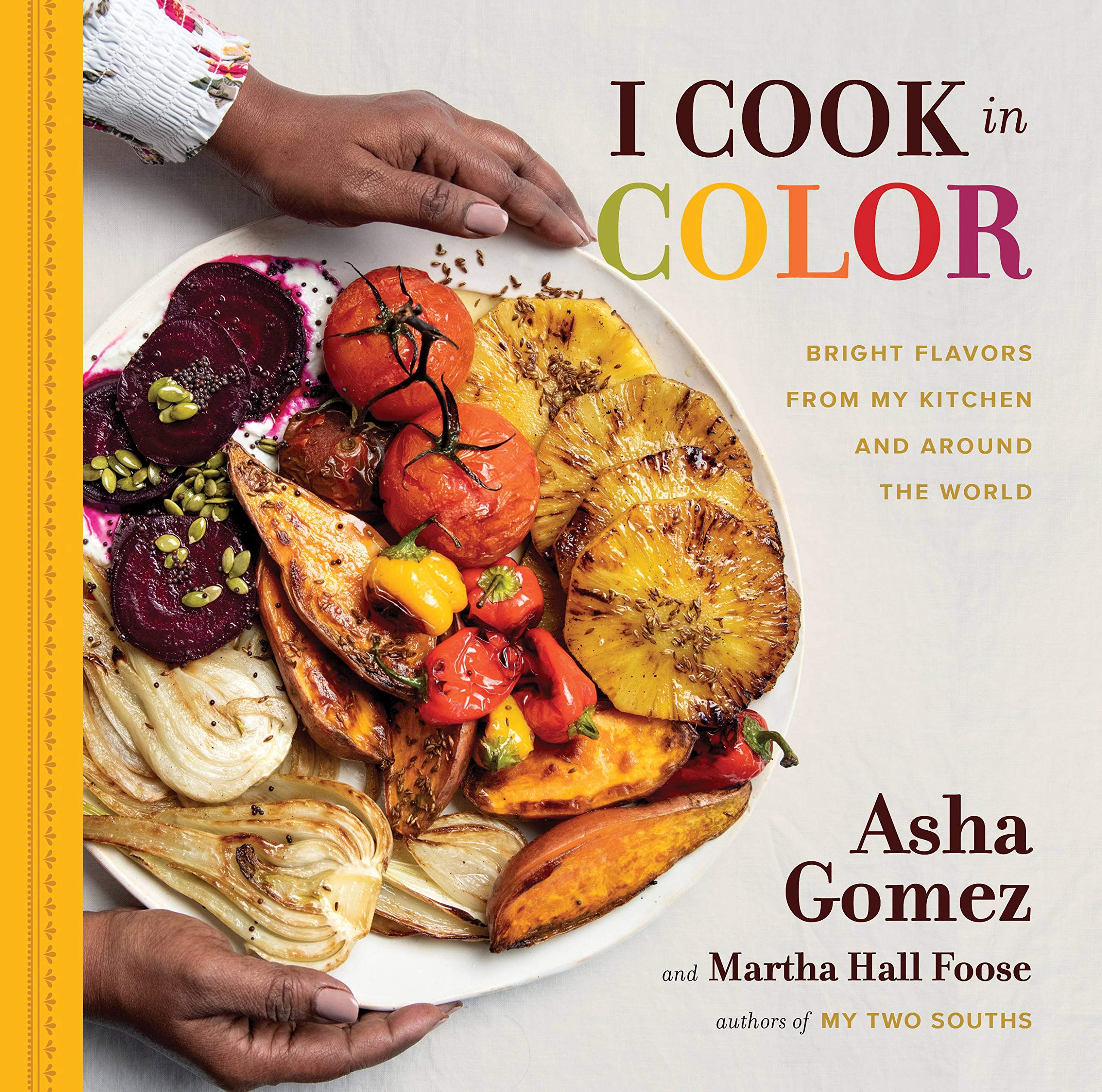 I Cook In Color: Bright Flavors From My Kitchen And Around The World