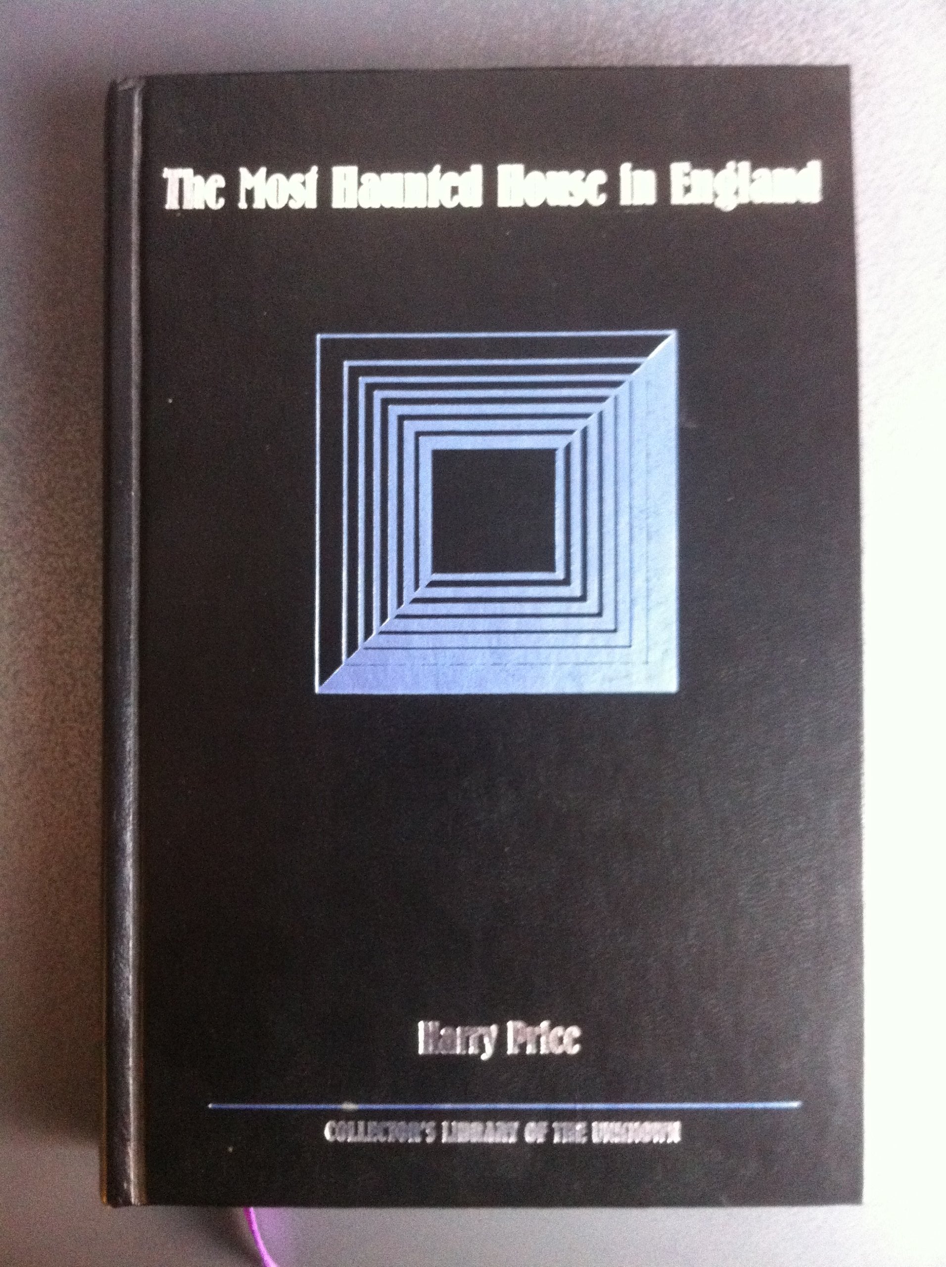 The Most Haunted House In England: Ten Years' Investigation Of Borley Rectory (Collector'S Library Of The Unknown),New