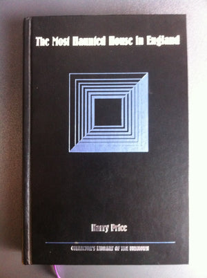 The Most Haunted House In England: Ten Years' Investigation Of Borley Rectory (Collector'S Library Of The Unknown),New
