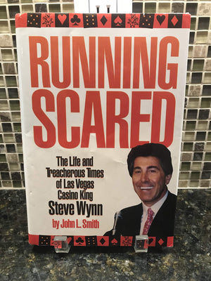 Running Scared: The Life and Treacherous Time of Las Vegas Casino King Steve Wynn,New
