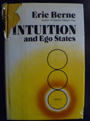 Intuition And Ego States: The Origins Of Transactional Analysis: A Series Of Papers,Used