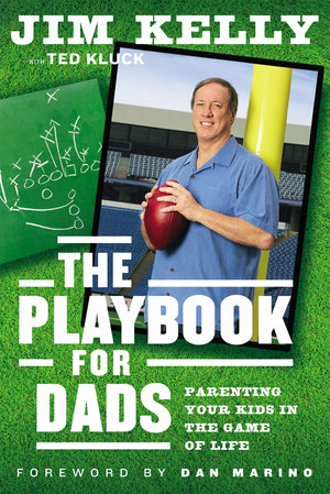 The Playbook For Dads: Parenting Your Kids In The Game Of Life