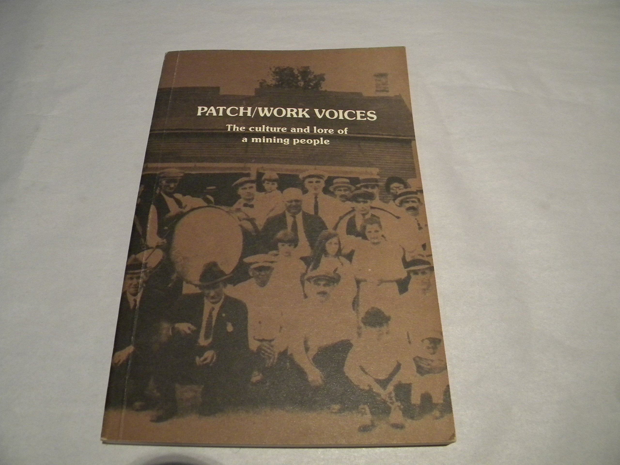 Patch/work voices: The culture and lore of a mining people,New