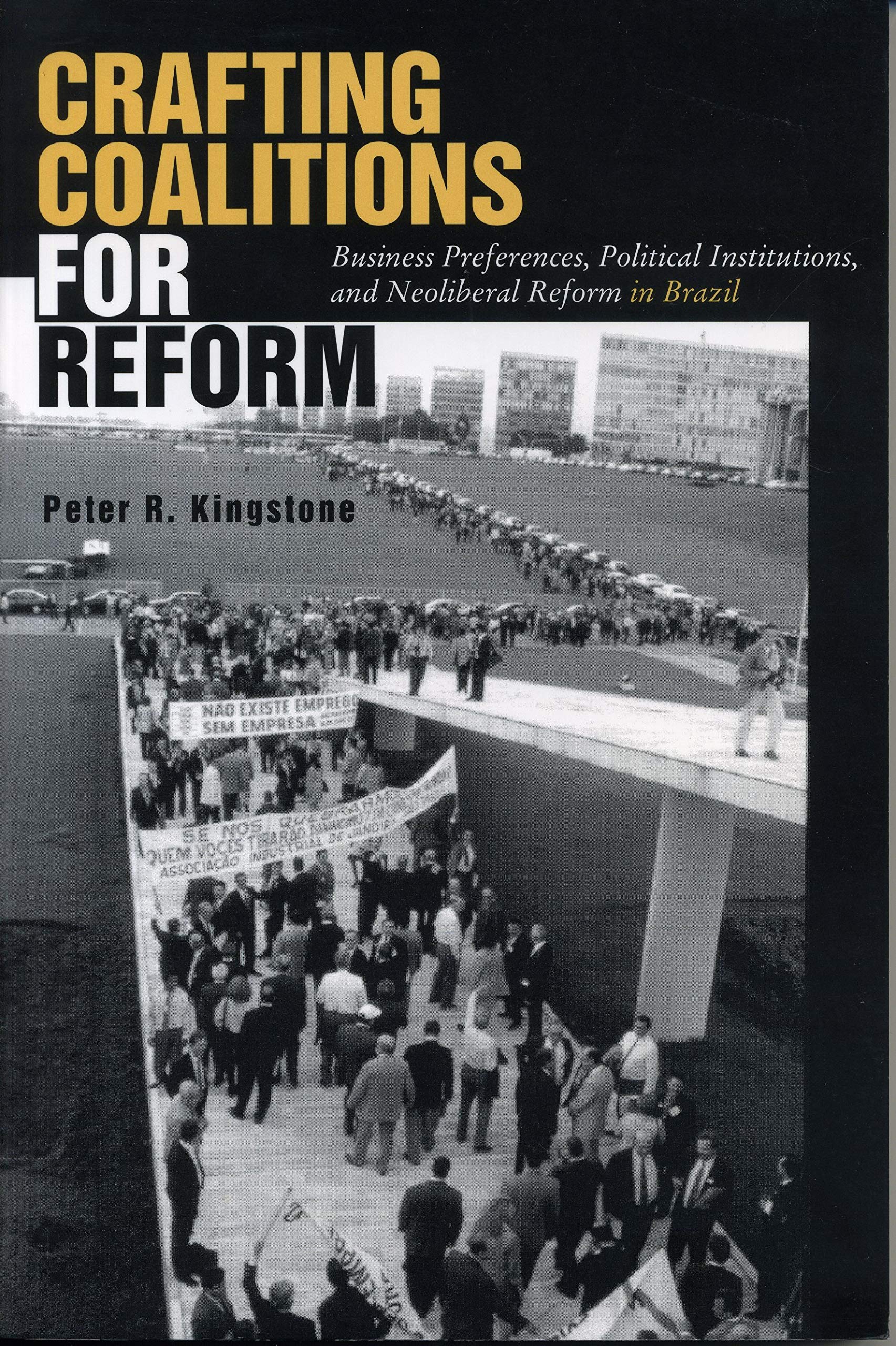 Crafting Coalitions for Reform: Business Preferences, Political Institutions, and Neoliberal Reform in Brazil,Used