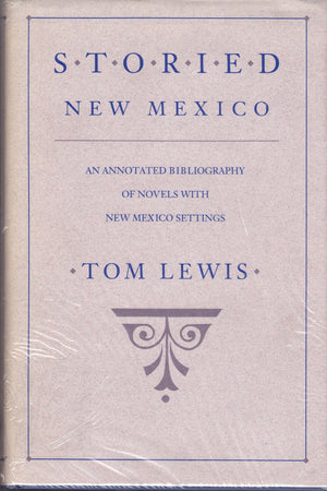 Storied New Mexico: An Annotated Bibliography of Novels With New Mexico Settings,Used