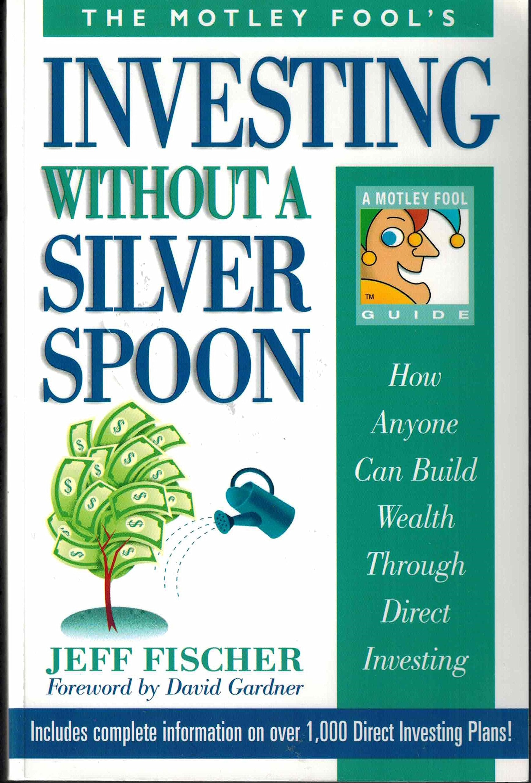 The Motley Fool'S Investing Without A Silver Spoon: How Anyone Can Build Wealth Through Direct Investing,Used