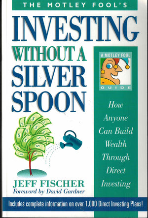 The Motley Fool'S Investing Without A Silver Spoon: How Anyone Can Build Wealth Through Direct Investing,Used
