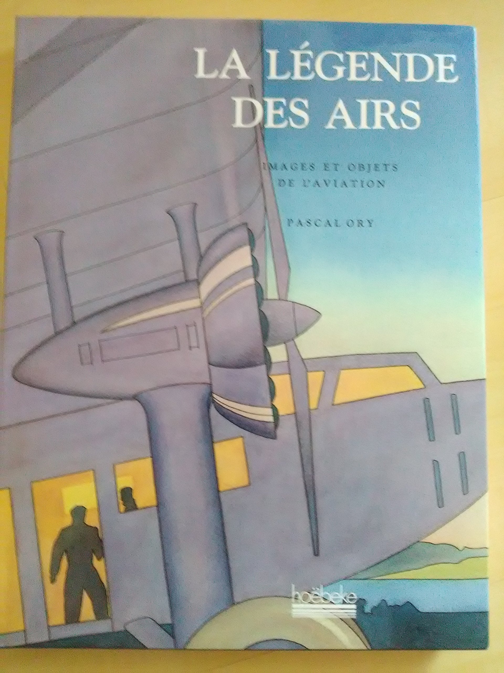 La lgende des airs: Images et objets de l'aviation (Illustration, art graphique, publicit  Hobeke) (French Edition),Used