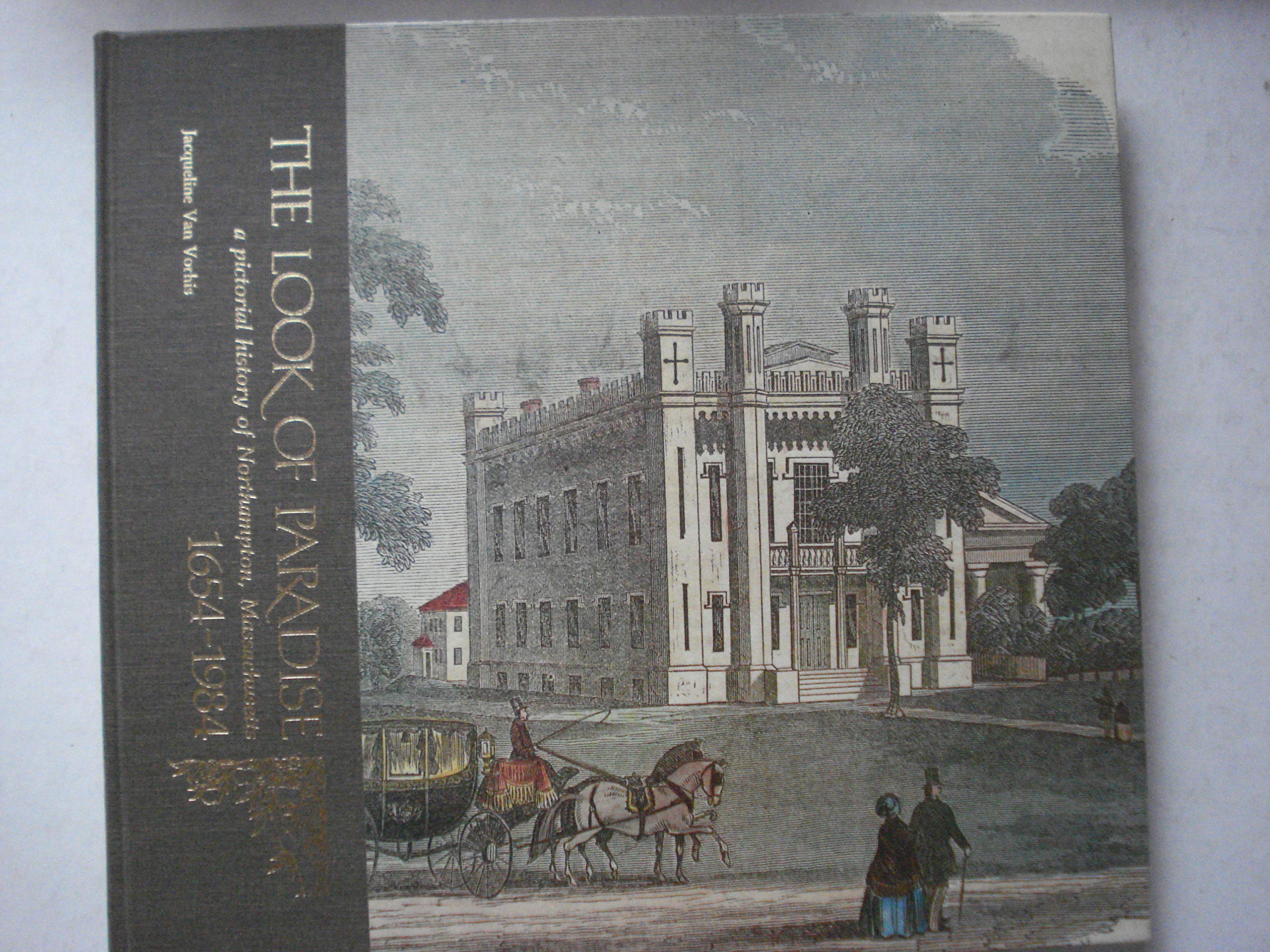 The Look of Paradise: A Pictorial History of Northampton, Massachusetts, 16541984,Used