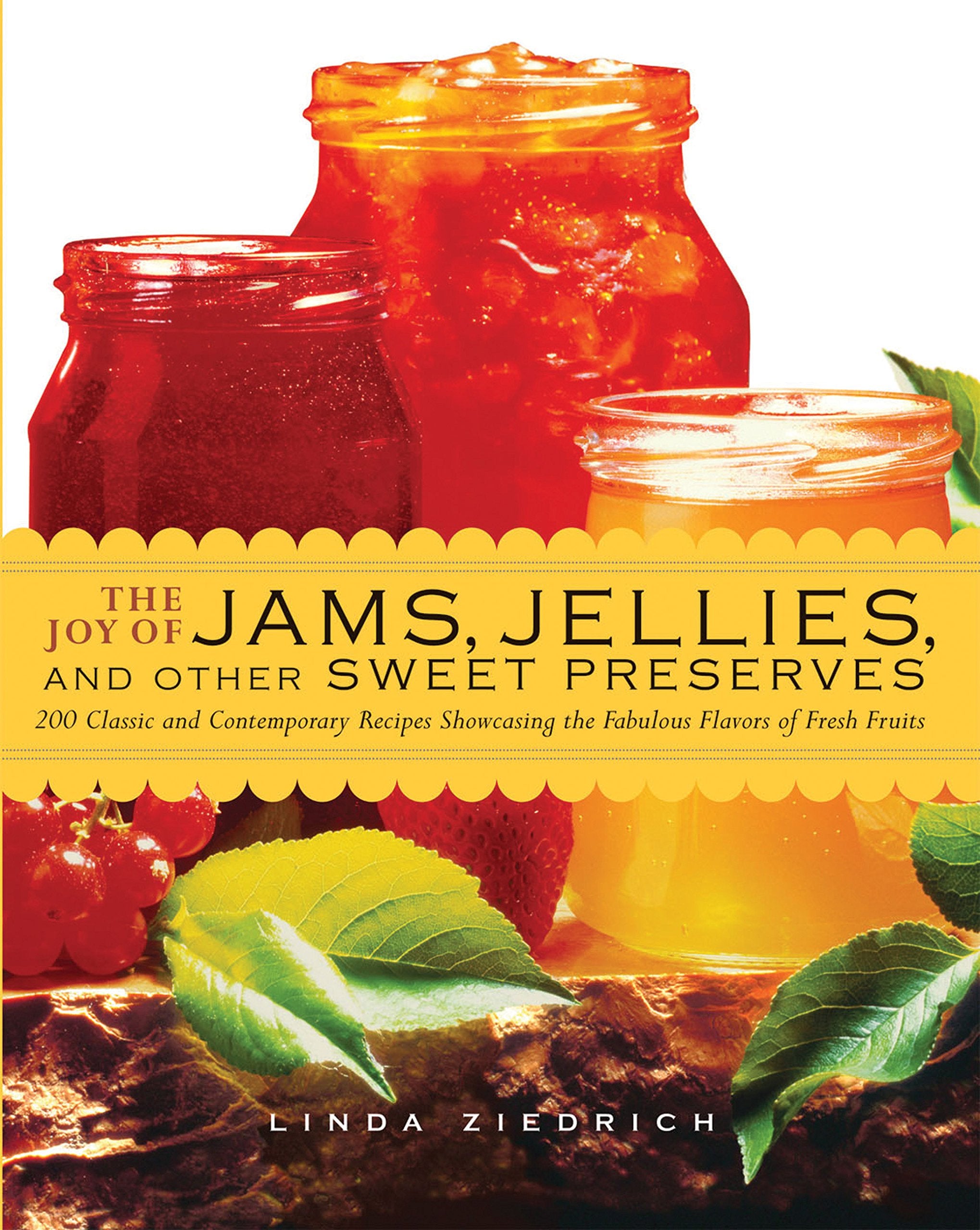 The Joy of Jams, Jellies, and Other Sweet Preserves: 200 Classic and Contemporary Recipes Showcasing the Fabulous Flavors of Fre,New
