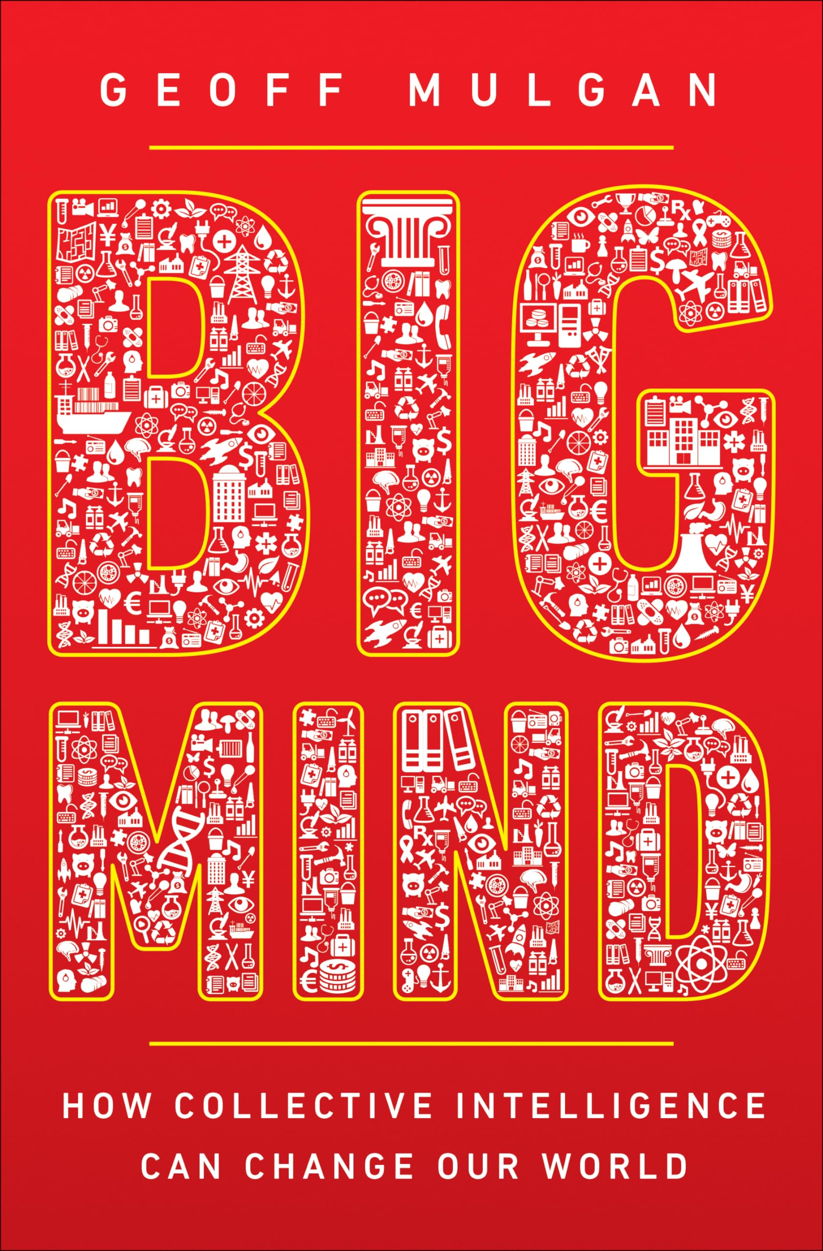 Big Mind: How Collective Intelligence Can Change Our World,New