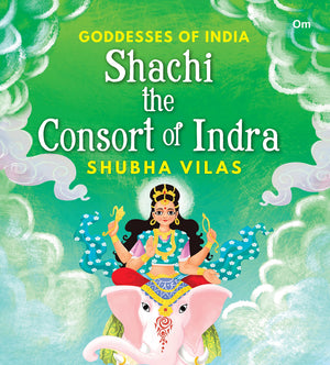 Goddesses Of India : Shachi The Consort Of Indra