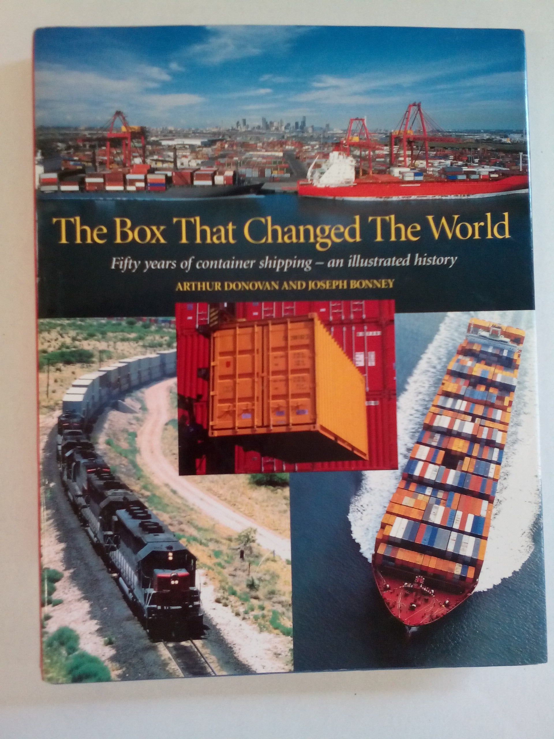 The Box That Changed the World: Fifty Years of Container Shipping  An Illustrated History,Used