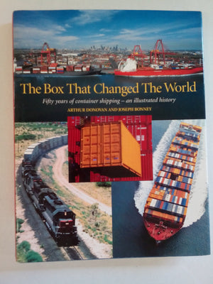 The Box That Changed the World: Fifty Years of Container Shipping  An Illustrated History,Used