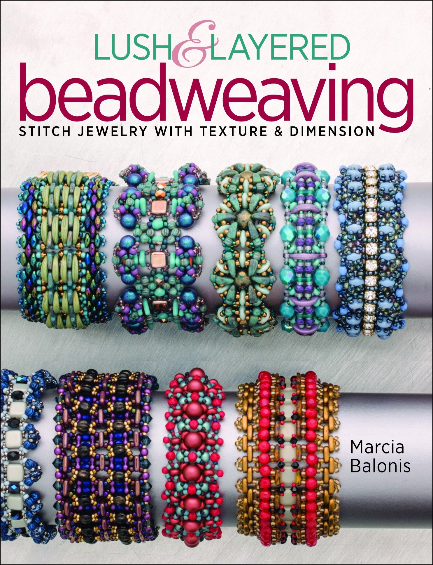Lush & Layered Beadweaving: Stitch jewelry with textures & dimension,Used