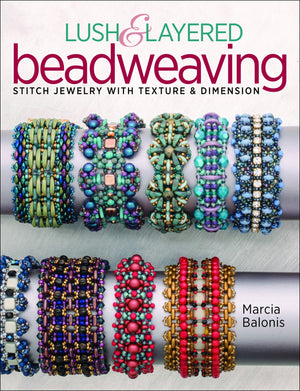 Lush & Layered Beadweaving: Stitch jewelry with textures & dimension,Used