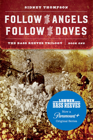 Follow the Angels, Follow the Doves: The Bass Reeves Trilogy, Book One,Used