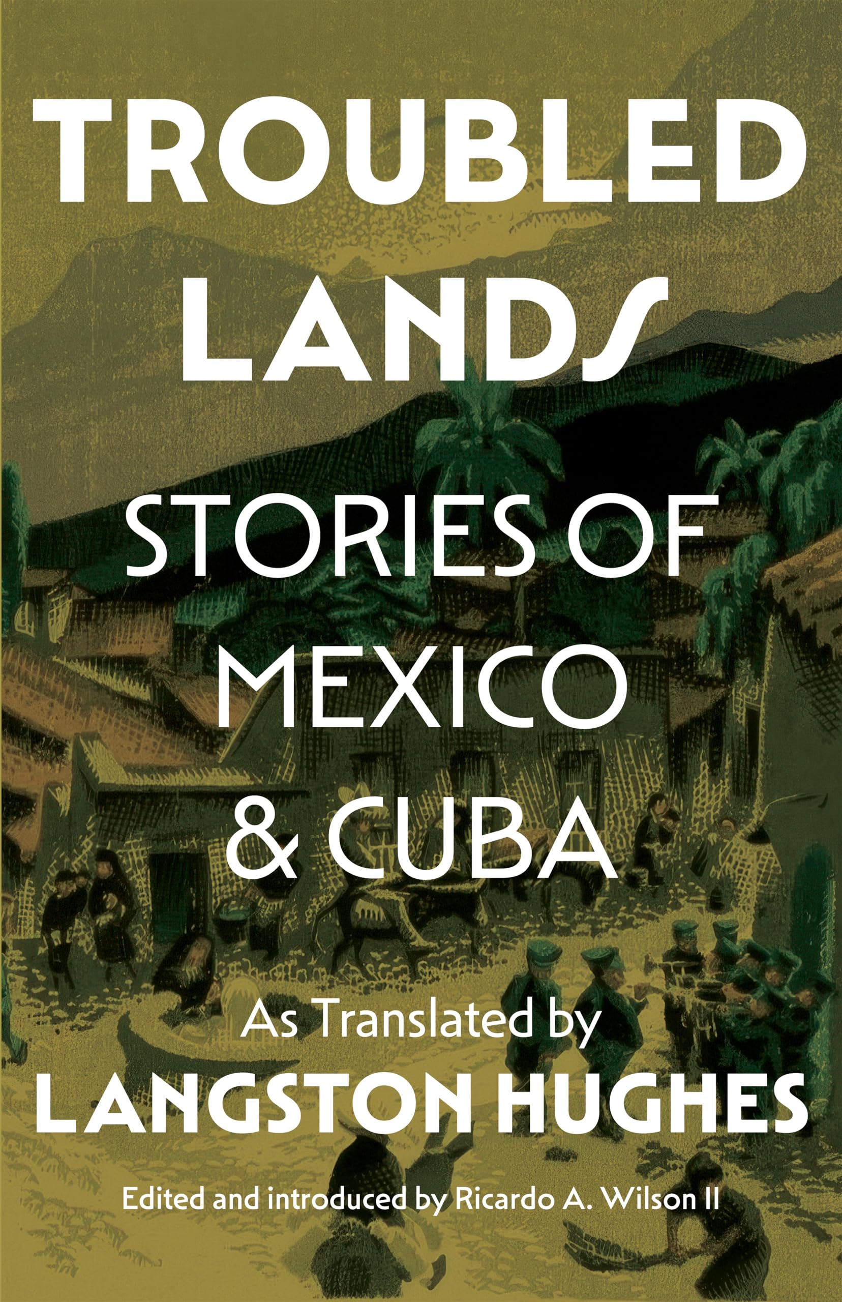 Troubled Lands: Stories Of Mexico And Cuba As Translated By Langston Hughes