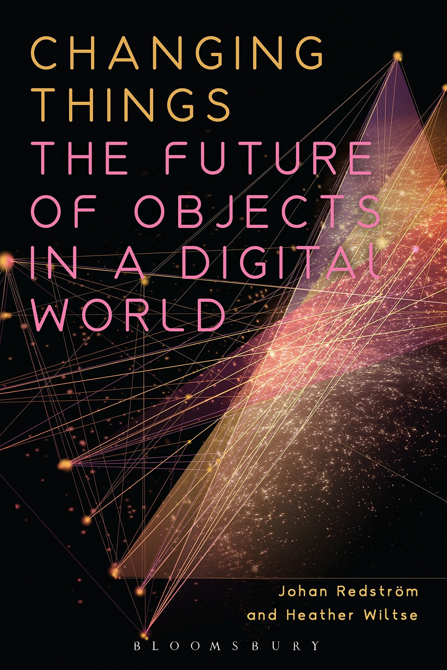 Changing Things: The Future of Objects in a Digital World,Used