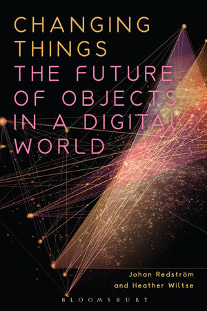 Changing Things: The Future of Objects in a Digital World,Used