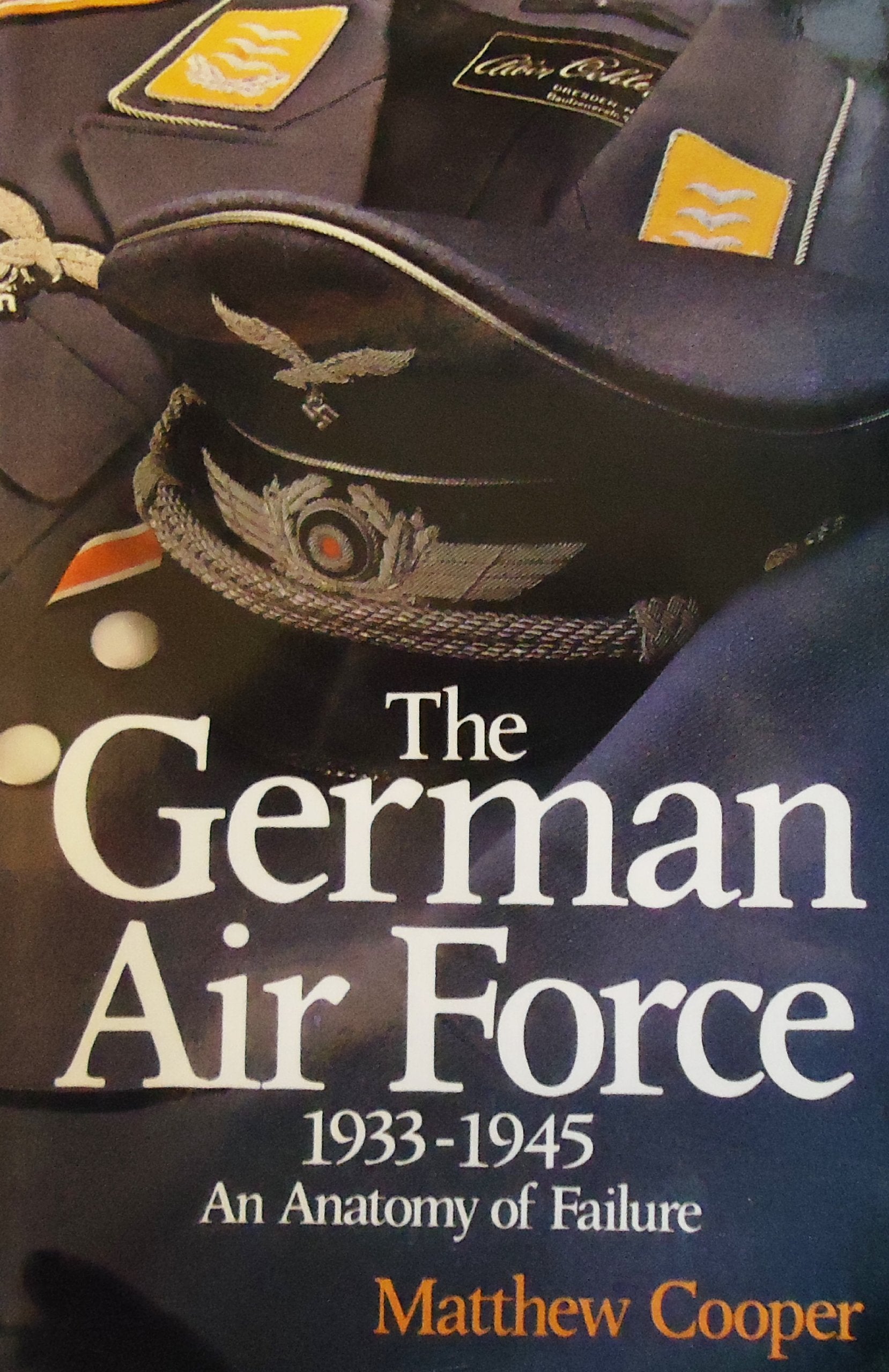 The German Air Force, 19331945: An Anatomy Of Failure,New